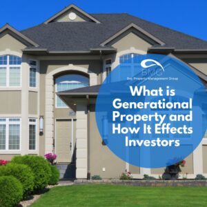 What is Generational Property and How It Effects Investors